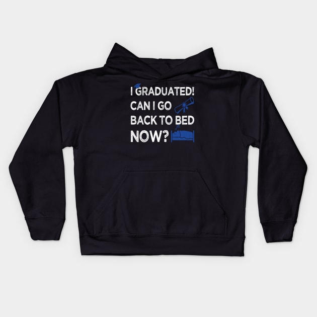 I Graduated Can I Go Back to Bed Now, Blue Graphics Funny Graduation Kids Hoodie by Estrytee